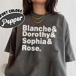 Blanche Dorothy Sophia Rose Comfort Colors Shirt, Vintage 80s TV Show Tee, Retro Aesthetic Tee, Classic Sitcom Fan Gift