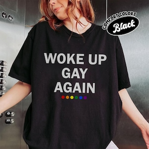 Woke Up Gay Again T-Shirt, Funny LGBTQ Rainbow Shirt for Men Women, Retro Y2K Queer Pride Tee, Vintage Colorful Equality Gift Graphic Shirt