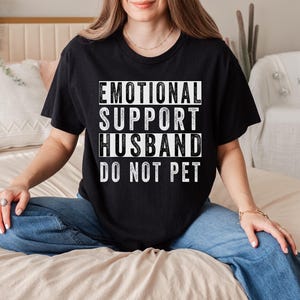 Funny Do Not Pet Emotional Support Husband T-Shirt Humor Marriage Gift for Wife Cute Sarcastic Relationship Tee for Couples