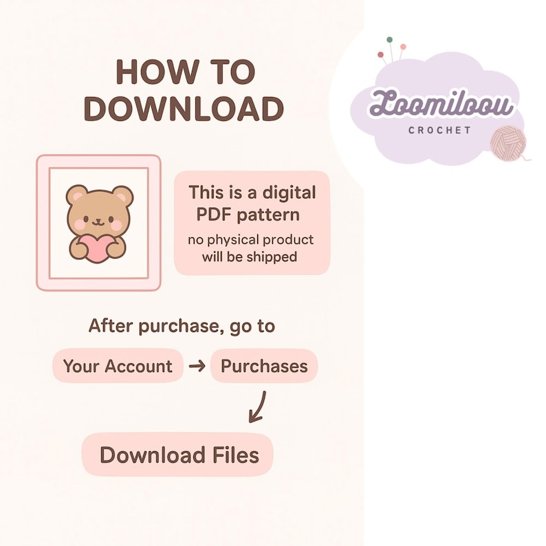May include: A light pink graphic with instructions on how to download a digital PDF pattern. The text reads "How to Download" and includes a cute bear illustration. The instructions direct users to their account, then purchases, and finally to download files.