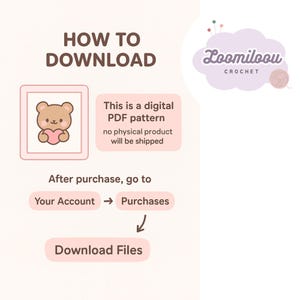 May include: A light pink graphic with instructions on how to download a digital PDF pattern. The text reads "How to Download" and includes a cute bear illustration. The instructions direct users to their account, then purchases, and finally to download files.