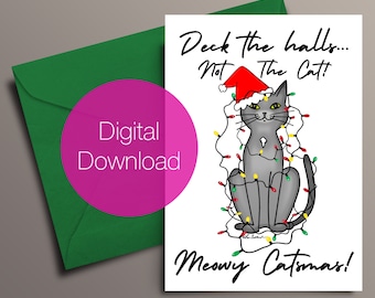 Deck The Halls Not The Cat Meowy Catsmas Holiday Christmas 5x7 digital download card Cat Cute Funny Christmas lights Celebrate Wishes