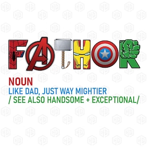 May include: A graphic design featuring the word "FATHOR" in colorful superhero-themed letters. The design incorporates elements like Spider-Man, the Avengers logo, Thor's hammer, Iron Man, Captain America's shield, and the Hulk's fist. Text below reads "NOUN" and "LIKE DAD, JUST WAY MIGHTIER / SEE ALSO HANDSOME + EXCEPTIONAL/."