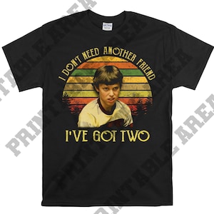 Freaks And Geeks Sam Weir I Dont Need Another Friend Ive Got Two Vintage Men Unisex T shirt, T-shirt, Tshirt MO171