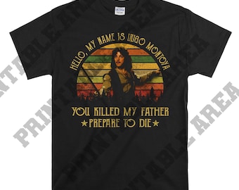 The Princess Bride My Name Is Inigo Montoya You Killed My Father Prepare To Die Vintage Men Unisex T shirt, T-shirt, Tshirt MO491