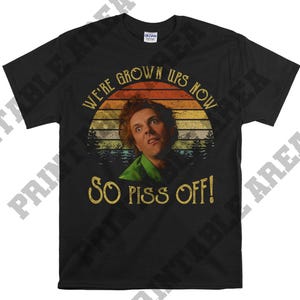 Drop Dead Fred We&#39;re Grown Ups Now So Piss Off Vintage Retro Sunset Men Unisex T shirt, T-shirt, Tshirt MO148