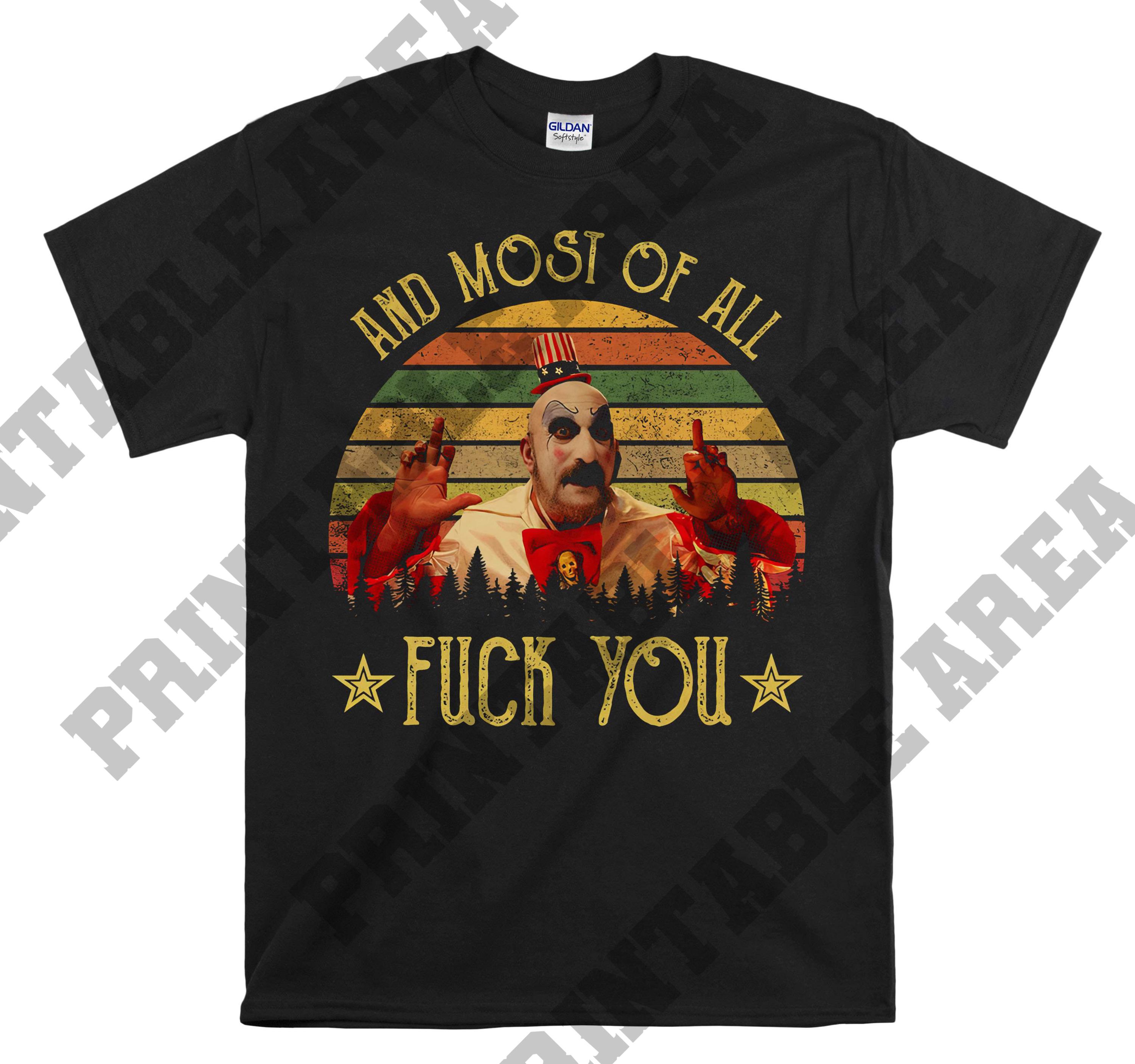 House Of 1000 Corpses Captain Spaulding And Most Of All Fuck You Vintage Men Unisex T shirt, T-shirt, Tshirt MO207