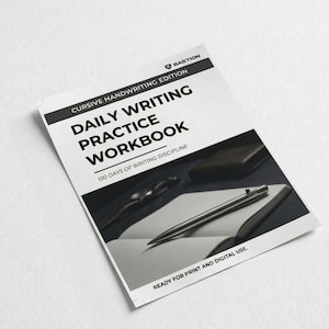 May include: A white workbook titled "Daily Writing Practice Workbook" with the text "Cursive Handwriting Edition" and "100 Days of Writing Discipline." A silver pen rests on the open pages. The text "Ready for Print and Digital Use" is also visible.