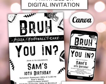 May include: Black and white printable or digital invitation for a 10th birthday party with a football theme. The invitation says "Bruh Pizza/Football/Cake You In?" and includes details for the party, including the date, time, location, and RSVP information.