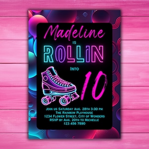 May include: A neon pink and blue birthday invitation with the text "Madeline is Rollin' into 10" and a neon pink roller skate. The invitation has a black background with colorful abstract shapes.