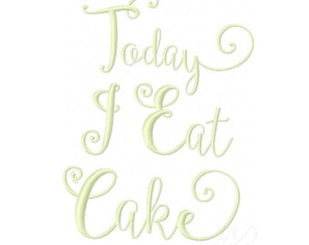 Today I Eat Cake Embroidery Design Embroidery Machine Font Instant Download BX 4x4 5x7 6x10