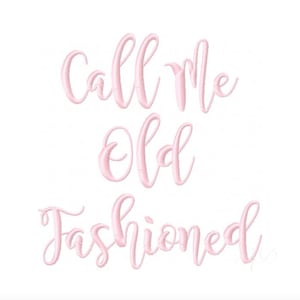 Call Me Old Fashioned Embroidery Design Embroidery Machine Font Instant Download BX  4x4 5x7 6x10