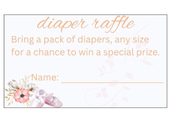 May include: A light blue card with the text "diaper raffle" in orange. The text below reads "Bring a pack of diapers, any size for a chance to win a special prize." There is a line for a name and a floral design with baby shoes in the bottom left corner.