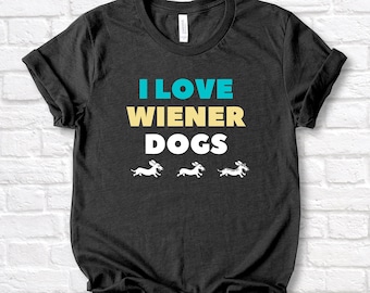 I Love Wiener Dogs Dachshund T-Shirt