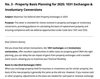 May include: A document titled "No. 3 - Property Basis Planning for 2025: 1031 Exchanges & Involuntary Conversions" discusses maximizing tax deferral with property exchanges in 2025. The document explains the purpose of 1031 exchanges and involuntary conversions, which are transactions that offer opportunities to defer taxes on property gains.