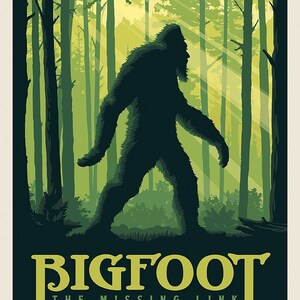 May include: A vintage-style poster with a silhouette of Bigfoot walking through a forest. The poster is green and yellow and has the text "BIGFOOT THE MISSING LINK" at the bottom.