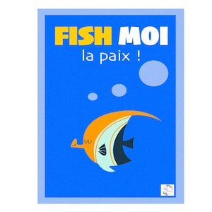 Affiche décoration murale - FISH MOI la paix !