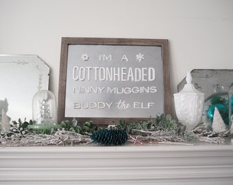 I'm a Cotton Headed Ninny Muggins Buddy Elf Christmas Magnetic Signage in White Opaque Acrylic