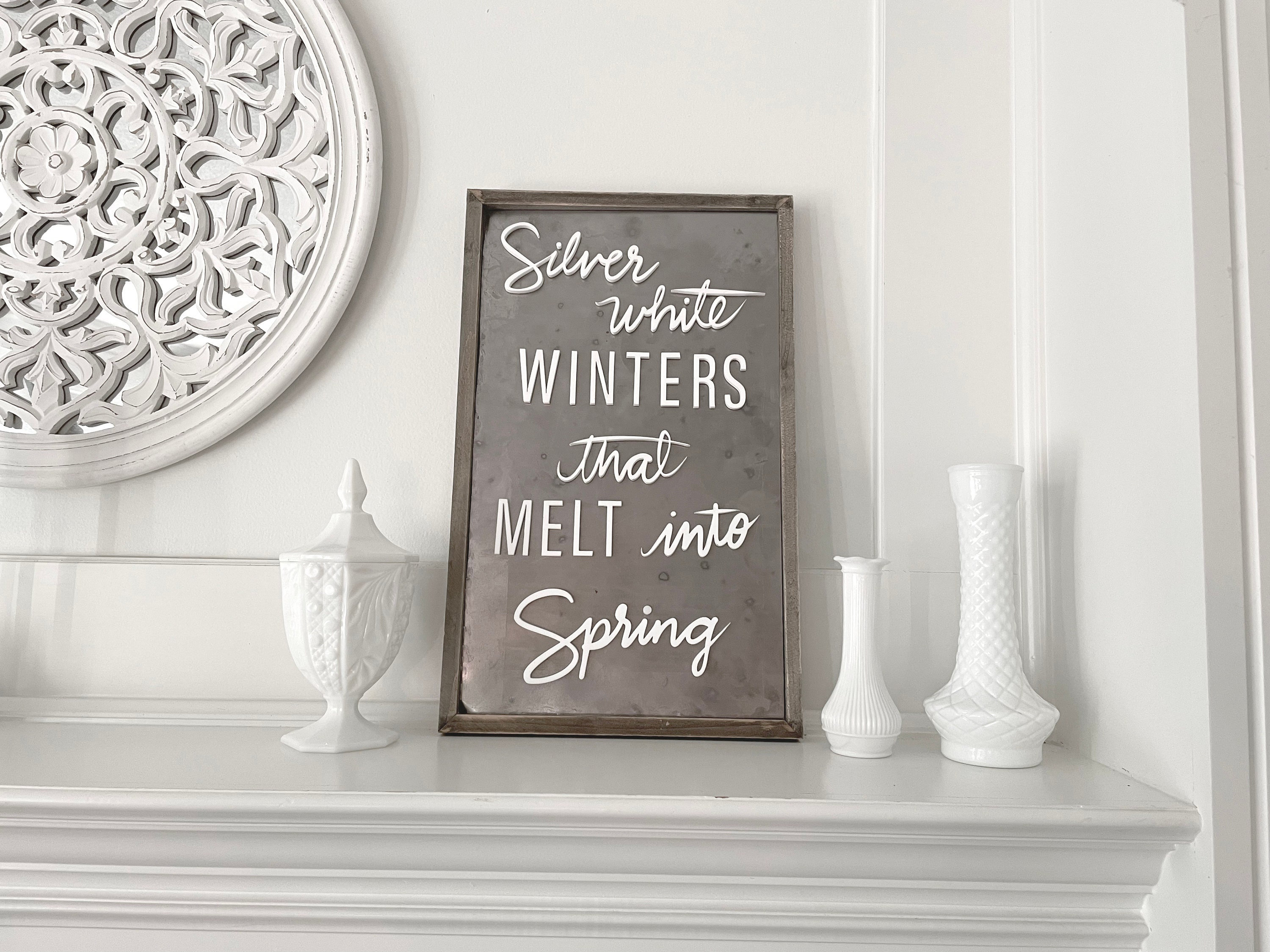 Silver White Winters That Melt Into Spring Sign