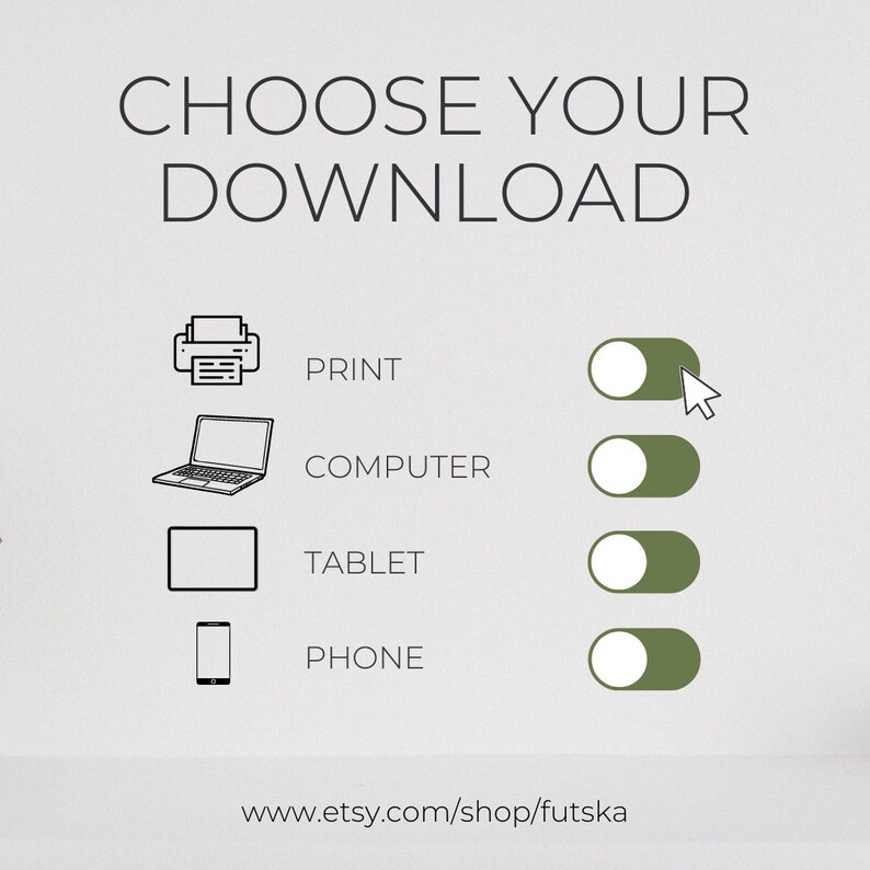 Op de afbeelding: Afbeelding met de tekst "CHOOSE YOUR DOWNLOAD" en opties voor Print, Computer, Tablet en Telefoon. Elke optie heeft een bijbehorend pictogram en een tuimelschakelaar. Het websiteadres www.etsy.com/shop/futska staat onderaan.