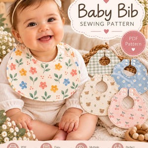 May include: A digital sewing pattern for a baby bib, featuring text that reads Baby Bib SEWING PATTERN and PDF Pattern. The image displays a baby wearing a floral bib alongside four additional bibs with green gingham, blue floral, bear, and cherry prints.