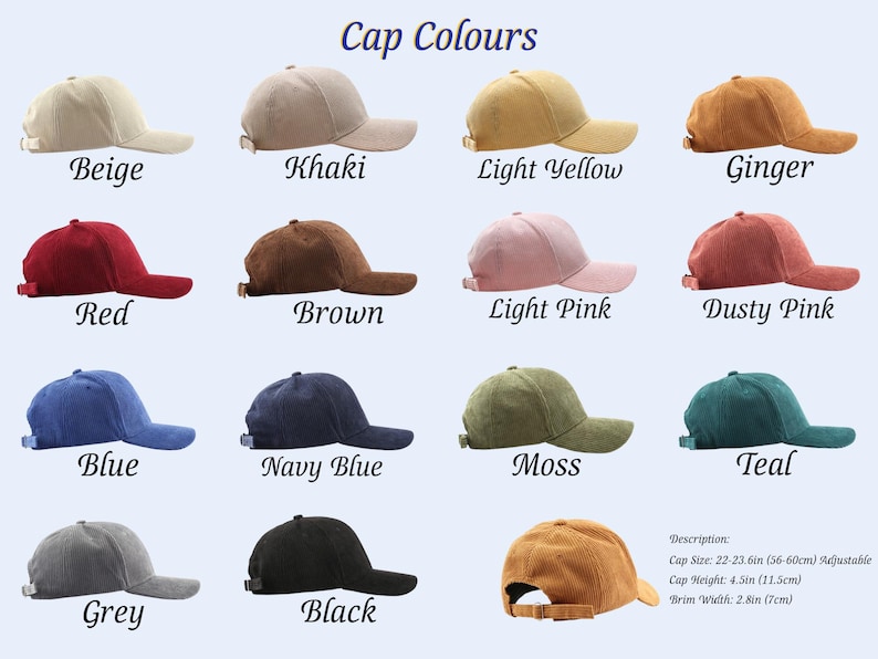 May include: A collection of corduroy baseball caps in various colors, including beige, khaki, light yellow, ginger, red, brown, light pink, dusty pink, blue, navy blue, moss, grey, black, and teal. The image also includes the cap size, height, and brim width.