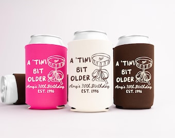 Birthday Party Can Cooler, A Tini Bit Older Can Sleeve, 21st 30th 40th 50th 60th Birthday Party Favor, Tinis Birthday Gift For Her