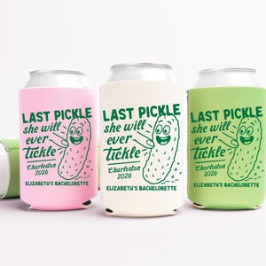 Last Pickle She'll Ever Tickle Bachelorette Can Coolers, Funny Personalized Can Sleeves, Custom Bachelorette Party Favors
