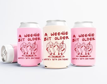A Weenie Bit Older Birthday Can Cooler - Custom Hot Dog Birthday Party Favors - Personalized Cozies in Regular and Slim Size