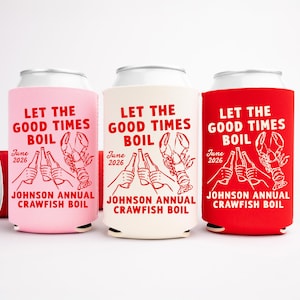 Let The Good Times Boil Crawfish Boil Can Cooler - Custom Family Crawfish Boil Party Favors - Personalized Cozies in Regular and Slim Size
