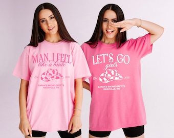 Nashville Bachelorette Shirt, Man I Feel Like A Bride Shirts, Lets Go Girl Shirt, Cowgirl Bachelorette Party Shirts, Comfort Colors