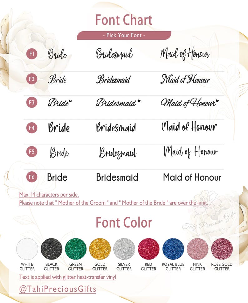 May include: Font chart with examples of text styles for "Bride", "Bridesmaid", and "Maid of Honour". Includes font color options in white, black, green, gold, silver, red, royal blue, pink, and rose gold glitter. Text is applied with glitter heat-transfer vinyl.