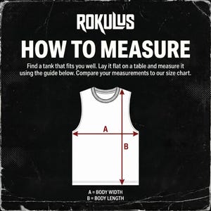May include: Image with a black background and white text explaining how to measure a tank top. The text says "ROKULUS HOW TO MEASURE" and includes instructions for measuring body width and length. A white tank top graphic is shown.
