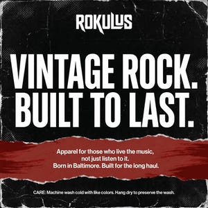 May include: Black and white graphic with the text "ROKULUS VINTAGE ROCK. BUILT TO LAST." A red banner states "Apparel for those who live the music, not just listen to it. Born in Baltimore. Built for the long haul."