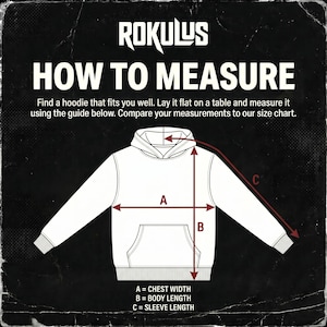 May include: Diagram illustrating how to measure a hoodie, with the text "ROKULUS HOW TO MEASURE." The diagram shows a white hoodie with labeled measurements: chest width (A), body length (B), and sleeve length (C). Instructions are included.