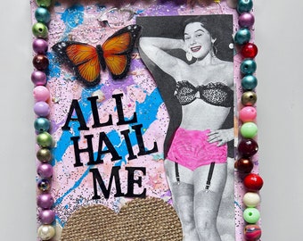 All Hail Me {Original Collage}