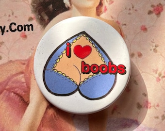 I love boobs PINBACK BUTTON