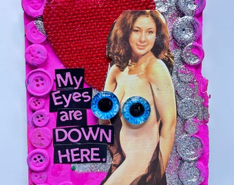 My Eyes Are Down Here {Original Collage}