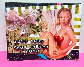Shut Your Pretty Mouth  {Original Collage}