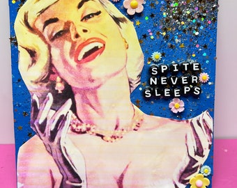 Spite never sleeps  {Original Collage}