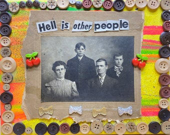 HELL is other people  2 {Original Collage}