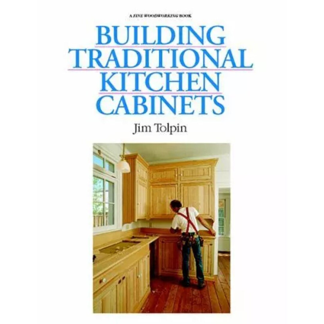 Building Traditional Kitchen Cabinets : Completely Revised and up ...