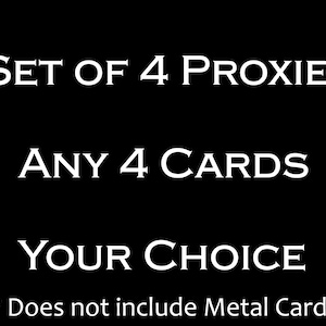May include: Set of 4 blank proxy cards.  You can choose any 4 cards.  *Does not include Metal Cards*
