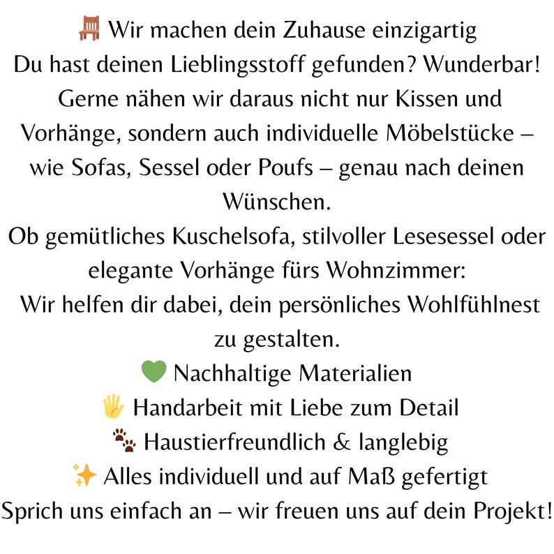 K&ouml;nnte beinhalten: Ein cremefarbenes Bild mit deutschem Text, das f&uuml;r individuelle Wohnm&ouml;bel wirbt. Der Text beschreibt ma&szlig;gefertigte Sofas, Sessel und Vorh&auml;nge und betont nachhaltige Materialien und handwerkliche Qualit&auml;t. Symbole sind ebenfalls enthalten.