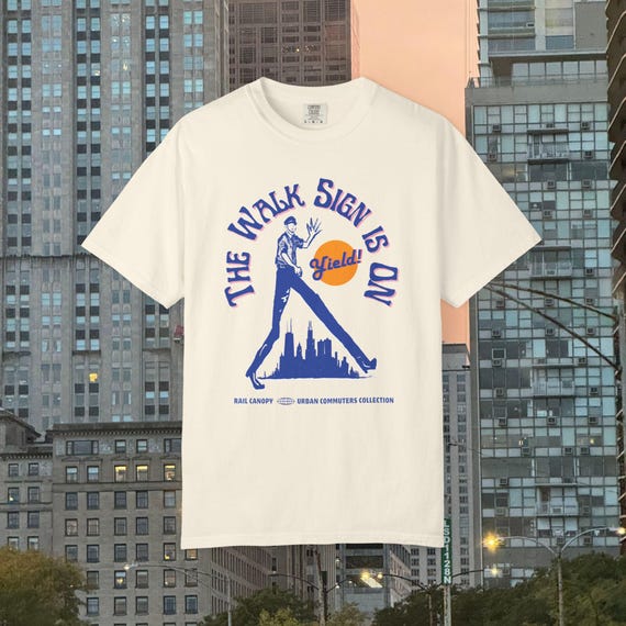 The Walk Sign Is On Urban Commuter Graphic Tee | City-Inspired Streetwear | Funny Pedestrian Shirt | Transit & City Life Apparel