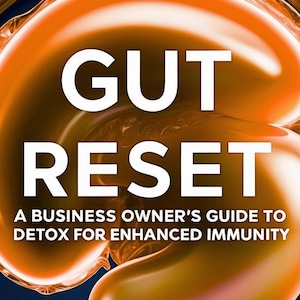 Gut Reset: A Business Owner&#39;s Guide to Detox for Enhanced Immunity PDF eBook & Detox, Nutrition for Gut Health, Probiotic and Prebiotic Food