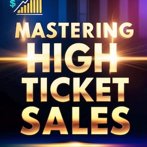 Puede incluir: Portada de libro con el título "Mastering High Ticket Sales" en letras doradas. La portada incluye un gráfico de un gráfico de barras ascendente con símbolos de dólar y el texto "Scripts and Templates for Success". El fondo es un degradado de azul y morado.