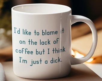 Funny Sarcastic Coffee Mug, Adult Humor, Snarky Gag Gift