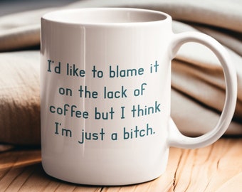 Funny Sarcastic Coffee Mug, Adult Humor, Gag Gift
