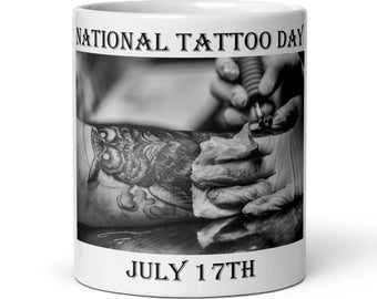 National Tattoo Day Mug, Tattoo Artist Gift, Holiday Mug, Funny Gift, Gag Gift, Bestie Gift, Birthday Gift, Christmas Gift, Free Shipping
